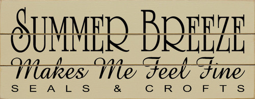 Summer Breeze Makes Me Feel Fine (Wood Slat Sign)