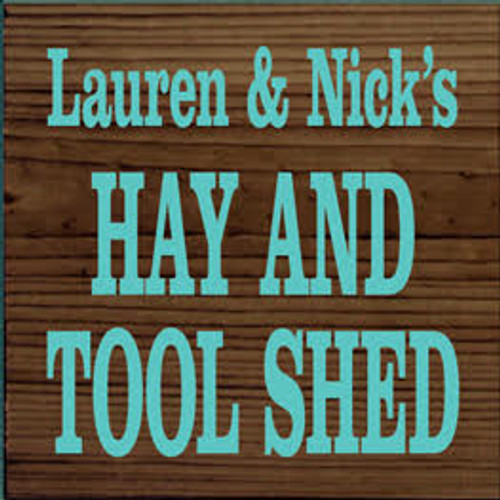 7x7 Walnut Stain with Aqua text Wood Sign

Lauren and Nick's Hay and Tool Shed