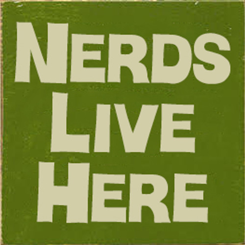 7x7 Moss board with Cream text

Nerds Live Here