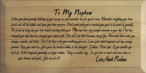 To My Nephew

When you find yourself doubting if you can go on, just remember how far you've  come. Remember everything you have faced and all the battles and fears you have overcome.

Dont wait until you've reached your goal to be proud of yourself. Be proud of every step you take toward reaching that goal.

There has been very painful moments in your life. That has changed your life that has changed your entire world. But dont let those moments change you. But make them make you steonger, smarter and kinder. Dont let them make you something your not. Learn from what happened and keep moving forward. 

Keep your head up. God gives his hardest battles to his strongest Soldiers.  Never quit. If you stumble get back up. What happened yesterday no longer matters. Today's is another day. So get back on track and move closer to your dreams and goals. You can do it!!           
                          Love, Aunt Nadine
