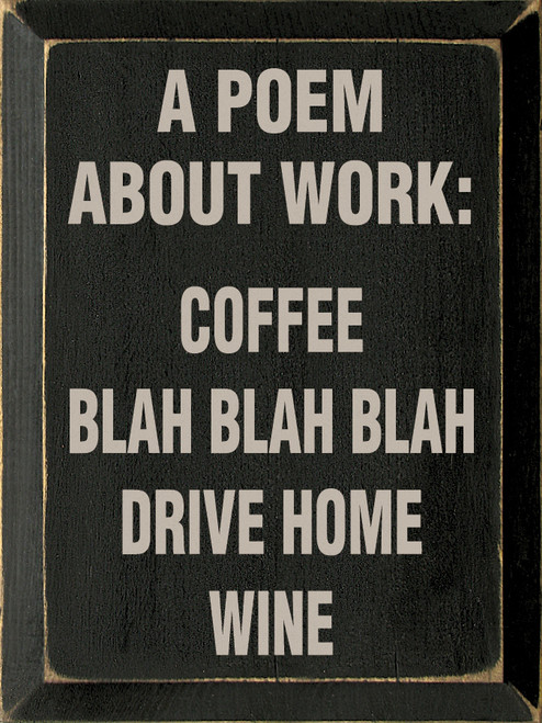 A Poem About Work: Coffee, blah blah blah, drive home, Wine