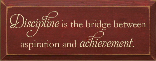 7x18 Burgundy board with Cream text

Discipline is the bridge between aspiration and achievement