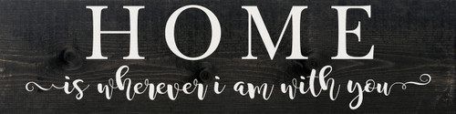 Home is wherever I am with you (Farmhouse Style Wood Sign)