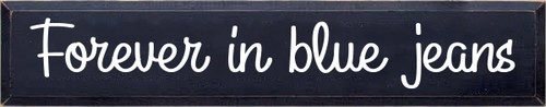 7X36 Navy Blue board with White text

Forever In Blue Jeans