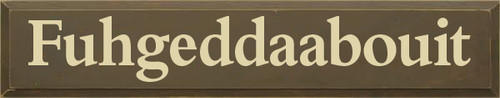 7x36 Brown board with Cream text

Fuhgeddaabouit