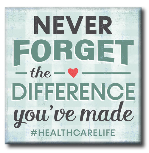 Never Forget The Difference You've Made #HealthCareLife