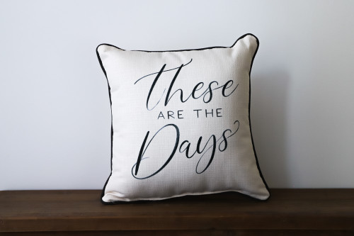 These Are The Days Square Pillow