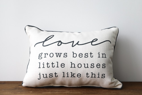 Love Grows Best In Little Houses Just Like This Rectangle Pillow