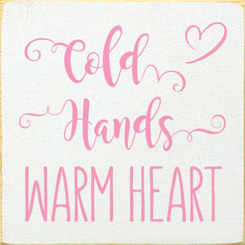 Cold Hands Warm Heart - Wood Sign 7x7