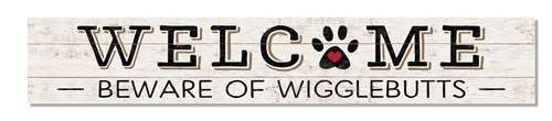 Outdoor Sign - Welcome, Beware Of Wigglebutts - 8x47 Horizontal