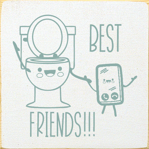 Toilet and Cell Phone - Best Friends - Wood Sign 7x7