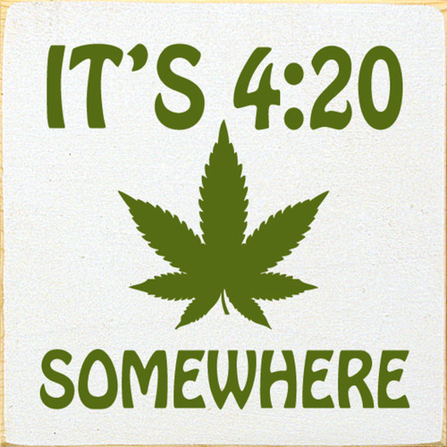It's 4:20 Somewhere Wood Sign 7x7