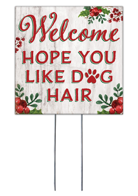 Welcome Hope You Like Dog Hair - Square Outdoor Standing Lawn Sign 8x8