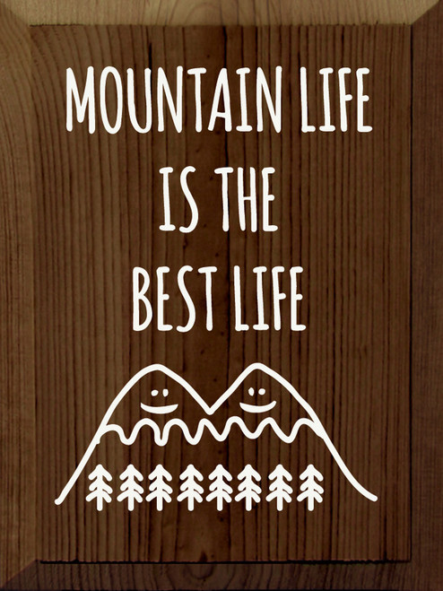 WALNUT - Mountain Life Is The Best Life - Wooden Sign