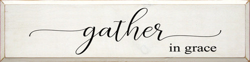 WHITE - Gather in Grace - Large Wood Sign 9x36