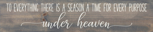 WEATHERED GRAY - To Everything There Is A Season A Time For Every Purpose Under Heaven - Large Vertical Wooden Sign 10x48