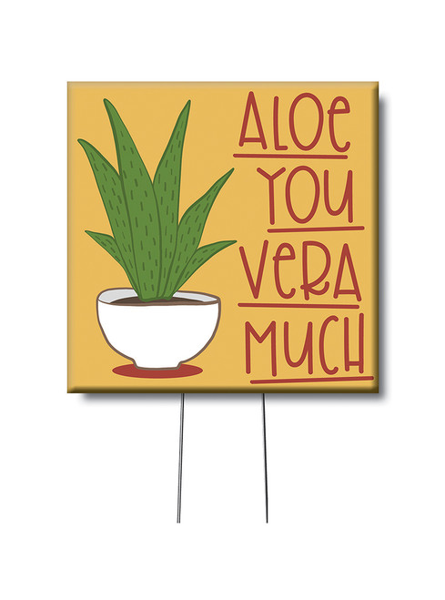 Aloe You Vera Much - Standing Mini Lawn Sign 4X4