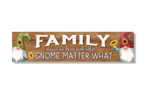 Family Means We Love Each Other Gnome Matter What - Indoor/Outdoor Wood Sign 6x24in.