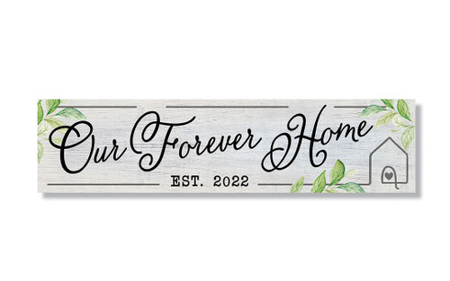 Our Forever Home Est 2022 - Indoor/Outdoor Wood Sign 6x24in.