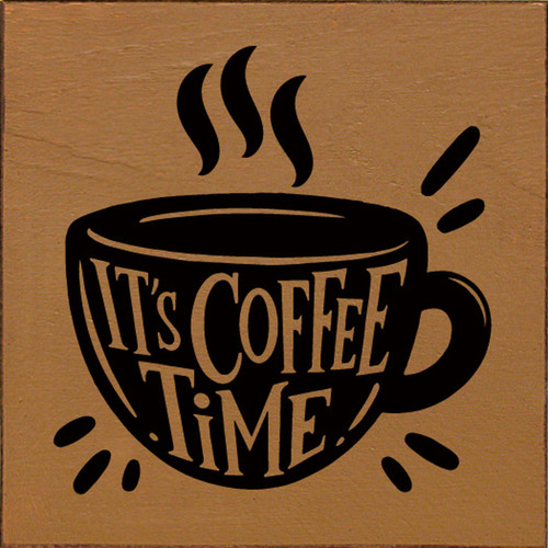 It's Coffee Time - Wood Sign 7x7