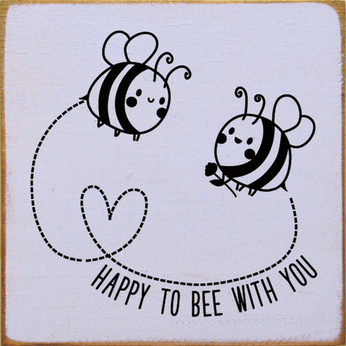 Happy To Bee With You with Bees - Wood Sign 7x7 - Country Marketplace