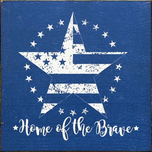 BLUE - Home Of The Brave with Distressed Star - Wood Sign 7x7