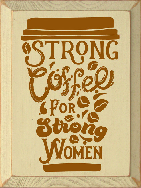 CREAM - Strong Coffee For Strong Women - Wooden Sign