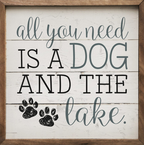 All You Need Is A Dog And The Lake - Wood Framed Sign 8x8 inches