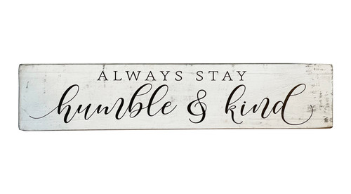 Always Stay Humble & Kind - Wooden Block Sign (34-00
