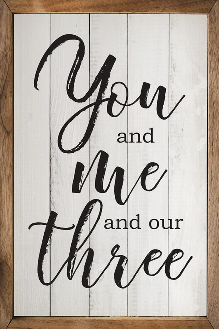 You And Me And Our Three - Wood Framed Sign