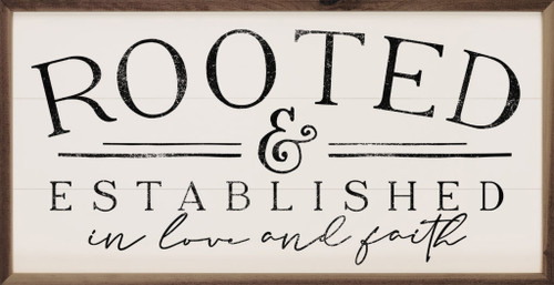 Rooted & Established In Love and Faith - Wood Framed Sign