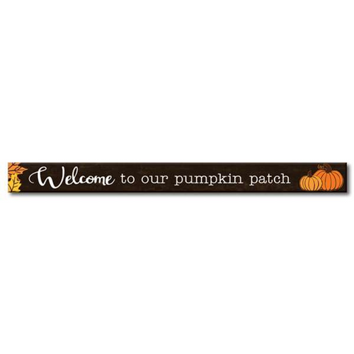 Welcome To Our Pumpkin Patch - Skinny Wooden Sign