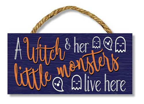 A Witch & Her Monsters Live Here - Indoor/Outdoor Hanging Sign 4x8 inches