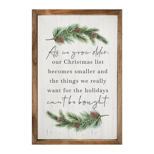 As We Grow Older Our Christmas List Becomes Smaller And The Things We Really Want For The Holidays Can't Be Bought - Wood Framed Sign