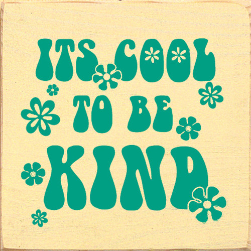 YELLOW - It's Cool To Be Kind - Wood Sign 7x7