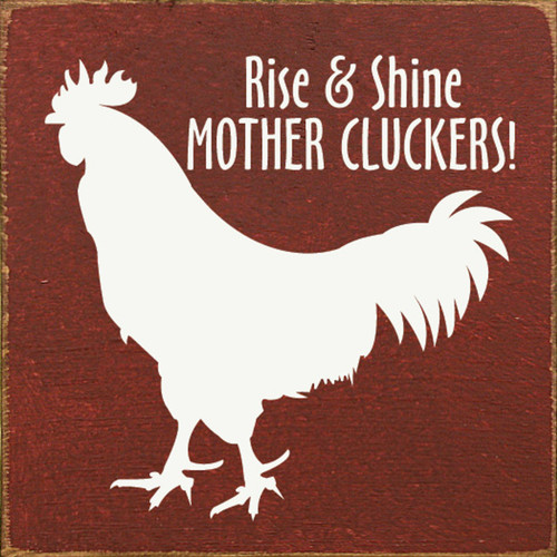 Rise & Shine Mother Cluckers! with Rooster - Wood Sign 7x7