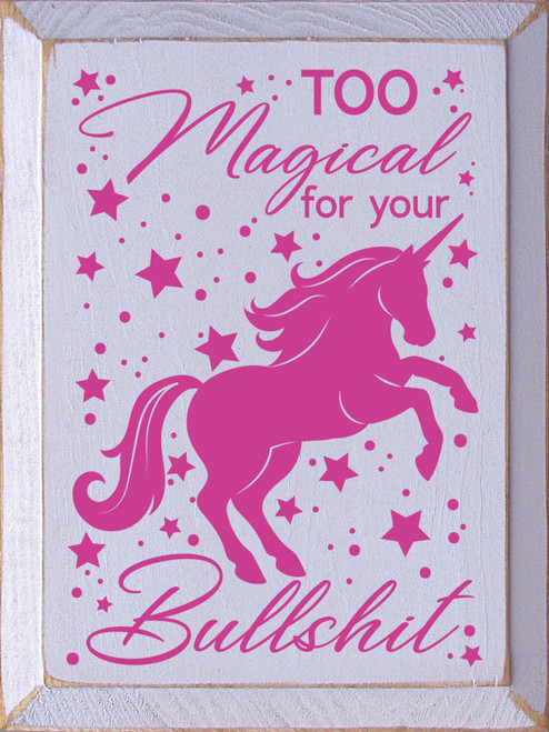 Too Magical For Your Bullshit with Unicorn - Wooden Sign 9x12 inches