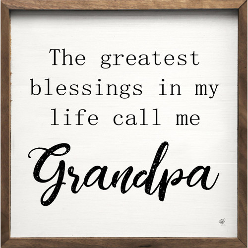 The Greatest Blessings In My Life Call Me Grandpa - Wood Framed Sign - Multiple Sizes