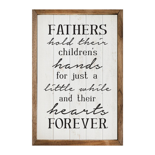 Fathers Hold Their Children's Hands For Just A Little While And Their Hearts Forever - Wood Framed Sign