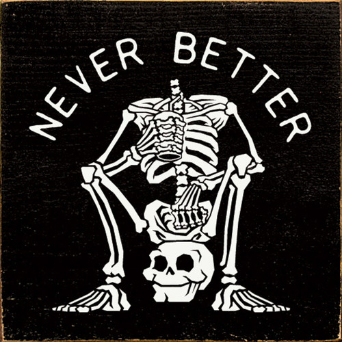 Never Better with Headless Skeleton Holding Coffee Cup Sitting on Skull Wall Sign
