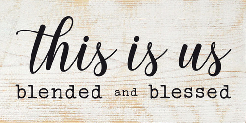 This Is Us - Blended And Blessed Wooden Sign