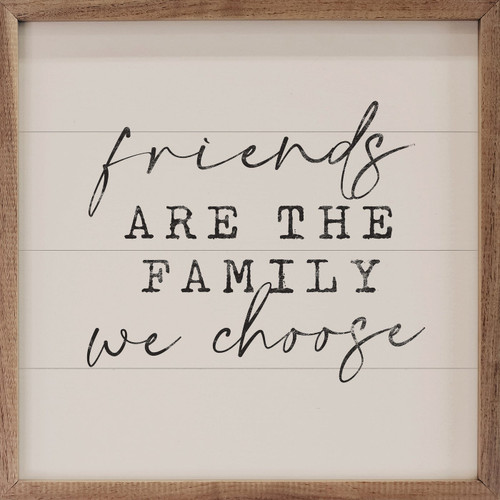 Friends Are The Family We Choose on Wood Framed Wall Sign