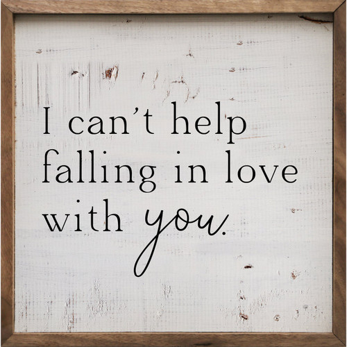 I Can't Help Falling In Love With You on Wood Framed Wall Sign
