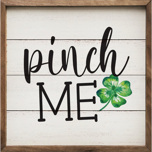 Pinch Me with Four Leaf Clover Irish St Patrick's Day Wood Framed Sign