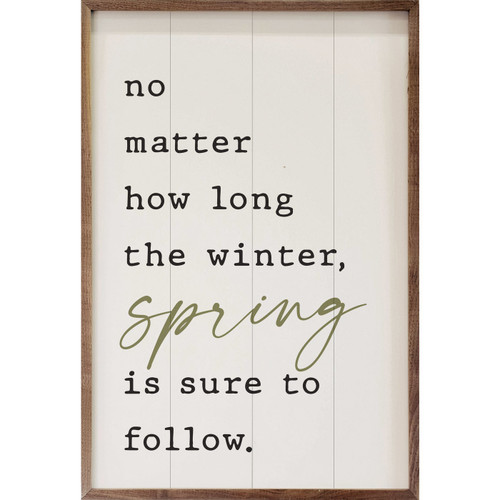 No Matter How Long The Winter, Spring Is Sure To Follow. on Wood Framed Wall Sign