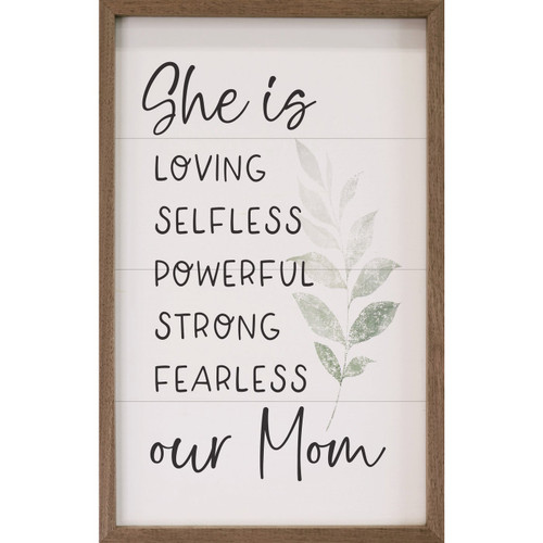 She Is Loving, Selfless, Powerful, Strong, Fearless, Our Mom on Wood Framed Wall Sign