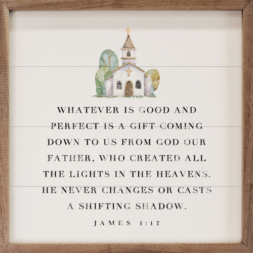 Whatever Is Good And Perfect Is A Gift Coming Down To Us From God Our Father, Who Created All The Lights In The Heavens. He Never Changes Or Casts A Shifting Shadow. - James 1:17 with Church artwork