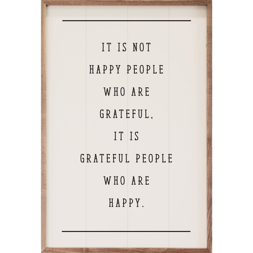 It Is Not Happy People Who Are Grateful, It Is Grateful People Who Are Happy. on Wood Framed Wall Sign
