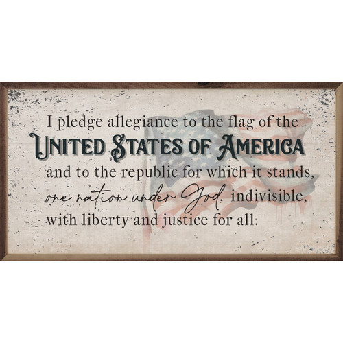 I pledge allegiance to the flag of the United States of America and to the republic for which it stands, one nation under God, indivisible, with liberty and justice for all. with distressed American flag on Wood Framed Sign