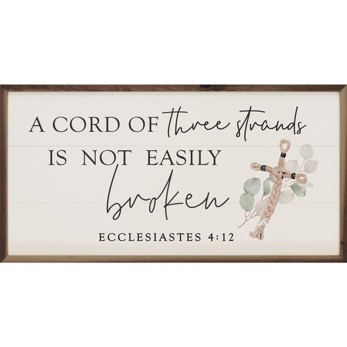 A Cord Of Three Strands Is Not Easily Broken - Ecclesiastes 4:12 - with braided cross art on Wood Framed Wall Sign